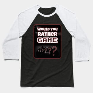 Would you rather game? bordered plaque Baseball T-Shirt